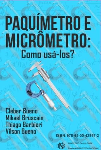 Paquímetro e Micrômetro.