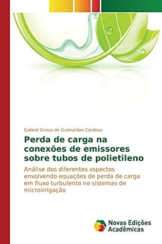 Perda de Carga Na Conexoes de Emissores Sobre Tubos de Polietileno: Análise dos diferentes aspectos envolvendo equações de perda de carga em fluxo turbulento no sistemas de microirrigação