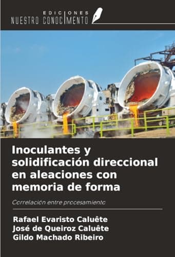 Inoculantes y solidificación direccional en aleaciones con memoria de forma: Correlación entre procesamiento