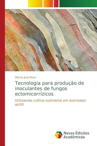 Tecnologia para produção de inoculantes de fungos ectomicorrízicos: Utilizando cultivo submerso em biorreator airlift