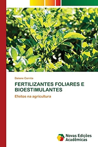 Imagem do livro 'FERTILIZANTES FOLIARES E BIOESTIMULANTES: Efeitos na agricultura' com folhas verdes e título em destaque